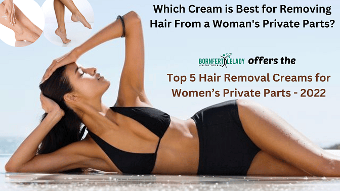 Which Cream is Best for Removing Hair From a Woman's Private Parts? – Bornfertilelady