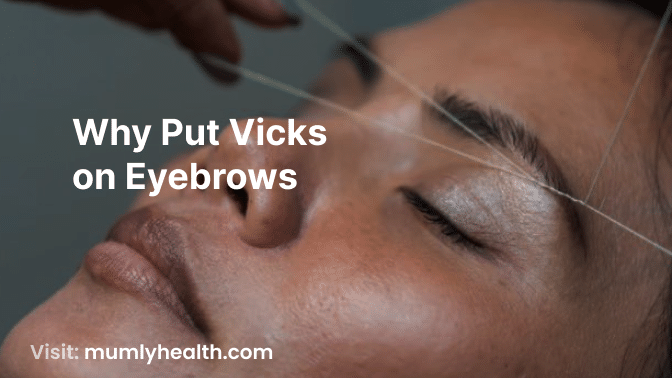 Why Put Vicks on Eyebrows