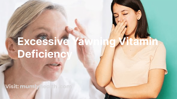 Excessive Yawning Vitamin Deficiency