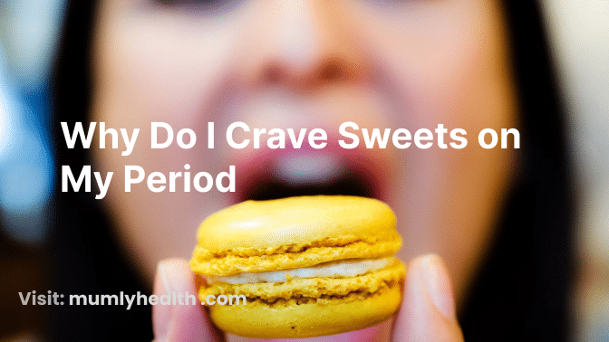 Why Do I Crave Sweets on My Period