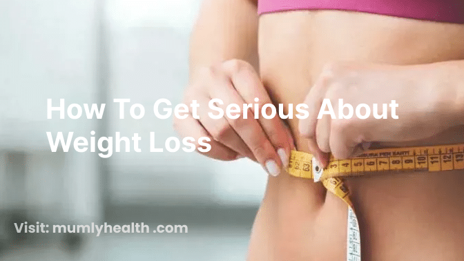 How to Get Serious About Weight Loss