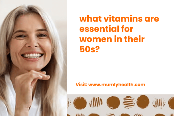 what vitamins are essential for women in their 50s_