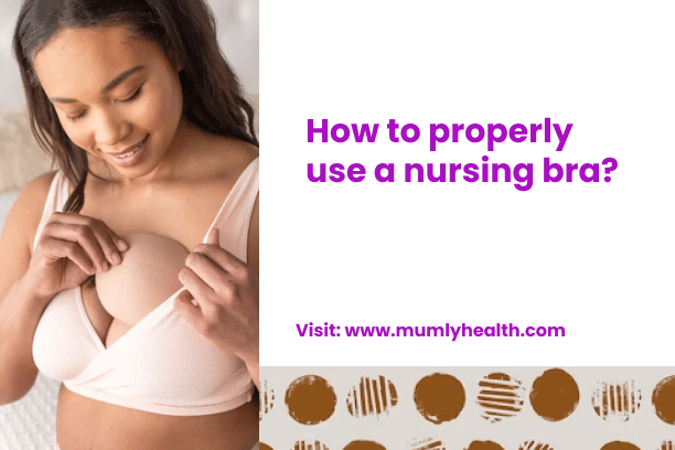 How to properly use a nursing bra_